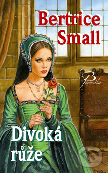 Kniha: Divoká růže (Bertrice Small). Baronet, 2009 Kniha: Divoká růže (Bertrice Small). Baronet, 2009