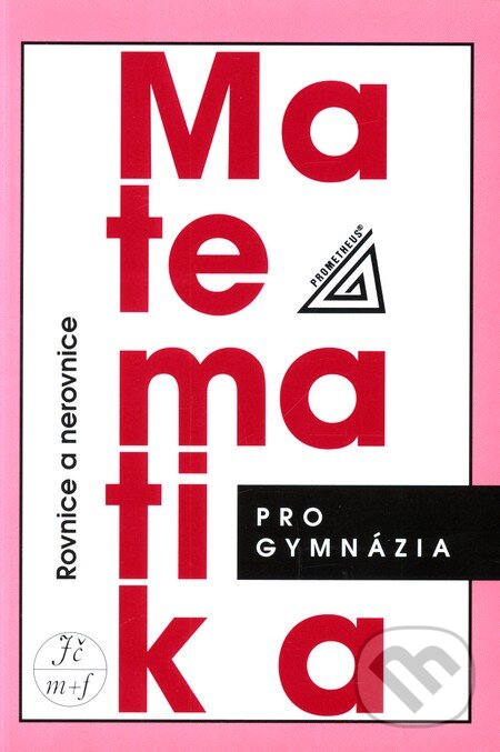 Kniha: Matematika pro gymnázia (Rovnice a nerovnice) (J. Charvát a kolektiv). Spoločnosť Prometheus, 2009 Kniha: Matematika pro gymnázia (Rovnice a nerovnice) (J. Charvát a kolektiv). Spoločnosť Prometheus, 2009