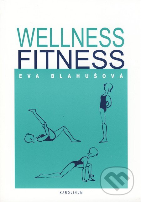 Kniha: Wellness, fitness (Eva Blahušová). Karolinum, 2005 Kniha: Wellness, fitness (Eva Blahušová). Karolinum, 2005