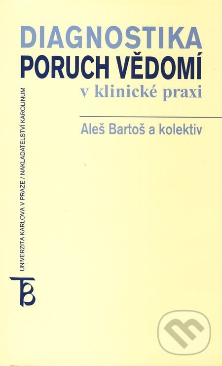 Diagnostika poruch vědomí v klinické praxi - Aleš Bartoš a kolektív, Karolinum, 2004