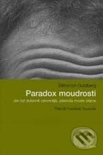 Kniha: Paradox moudrosti (Elkhonon Goldberg). Karolinum, 2006 Kniha: Paradox moudrosti (Elkhonon Goldberg). Karolinum, 2006