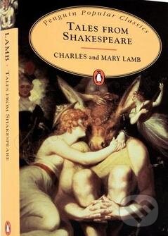 Kniha: Tales from Shakespeare (Charles Lamb a Mary Lamb). Penguin Books, 2007 Kniha: Tales from Shakespeare (Charles Lamb a Mary Lamb). Penguin Books, 2007