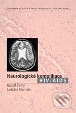 Kniha: Neurologické komplikace HIV/AIDS (Ladislav Machala a Rudolf Černý). Karolinum, 2007 Kniha: Neurologické komplikace HIV/AIDS (Ladislav Machala a Rudolf Černý). Karolinum, 2007