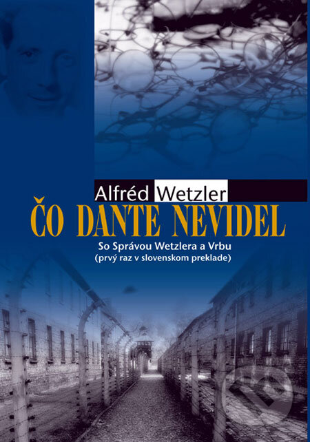 Kniha: Čo Dante nevidel (Alfréd Wetzler). MilaniuM, 2009 Kniha: Čo Dante nevidel (Alfréd Wetzler). MilaniuM, 2009