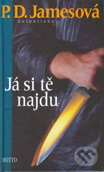 Kniha: Já si tě najdu (P.D. James). Motto, 2009 Kniha: Já si tě najdu (P.D. James). Motto, 2009