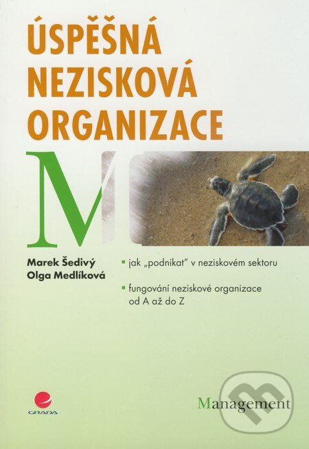 Kniha: Úspěšná nezisková organizace (Marek Šedivý a Olga Medlíková). Grada, 2009 Kniha: Úspěšná nezisková organizace (Marek Šedivý a Olga Medlíková). Grada, 2009
