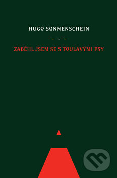 Kniha: Zaběhl jsem se s toulavými psy (Hugo Sonnenschein). Dybbuk, 2009 Kniha: Zaběhl jsem se s toulavými psy (Hugo Sonnenschein). Dybbuk, 2009