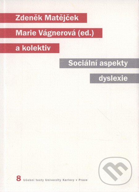 Kniha: Sociální aspekty dyslexie (Marie Vágnerová a Zdeněk Matějček). Karolinum, 2006 Kniha: Sociální aspekty dyslexie (Marie Vágnerová a Zdeněk Matějček). Karolinum, 2006