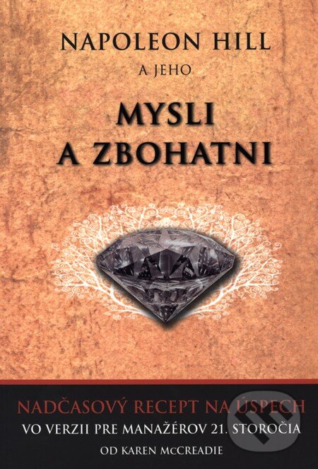 Kniha: Mysli a zbohatni (Karen McCreadie a Napoleon Hill). Eastone Books, 2009 Kniha: Mysli a zbohatni (Karen McCreadie a Napoleon Hill). Eastone Books, 2009