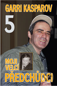 Kniha: Moji velcí předchůdci 5 (Garri Kasparov). ŠACHinfo, 2009 Kniha: Moji velcí předchůdci 5 (Garri Kasparov). ŠACHinfo, 2009