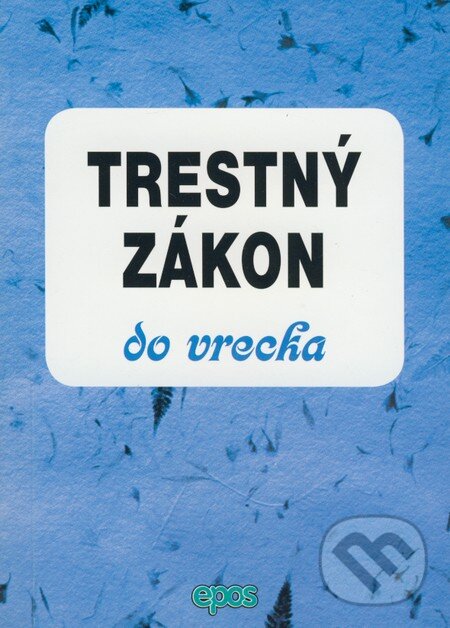 Kniha: Trestný zákon do vrecka (Epos). Epos, 2009 Kniha: Trestný zákon do vrecka (Epos). Epos, 2009