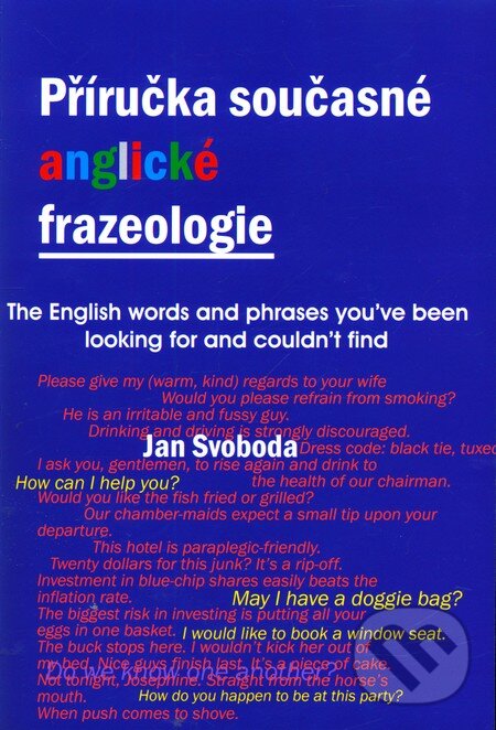 Kniha: Příručka současné anglické frazeologie (Jan Svoboda). Jan Svoboda, 2008 Kniha: Příručka současné anglické frazeologie (Jan Svoboda). Jan Svoboda, 2008