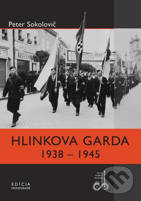 Kniha: Hlinkova garda 1938 - 1945 (Peter Sokolovič). Ústav pamäti národa, 2009 Kniha: Hlinkova garda 1938 - 1945 (Peter Sokolovič). Ústav pamäti národa, 2009
