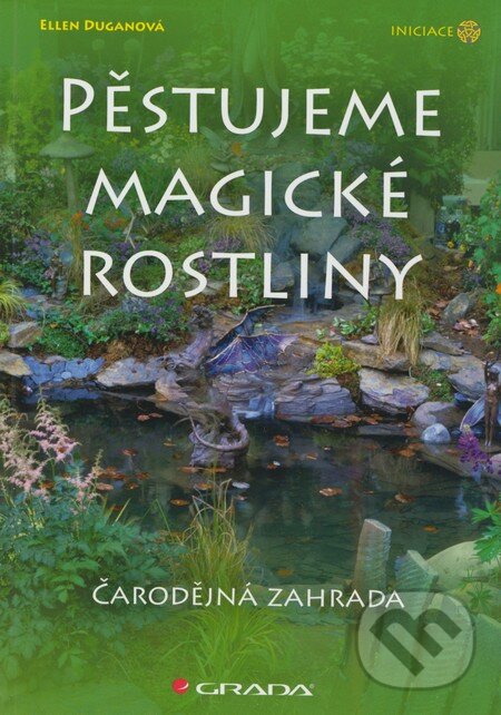 Kniha: Pěstujeme magické rostliny (Ellen Duganová). Grada, 2009 Kniha: Pěstujeme magické rostliny (Ellen Duganová). Grada, 2009