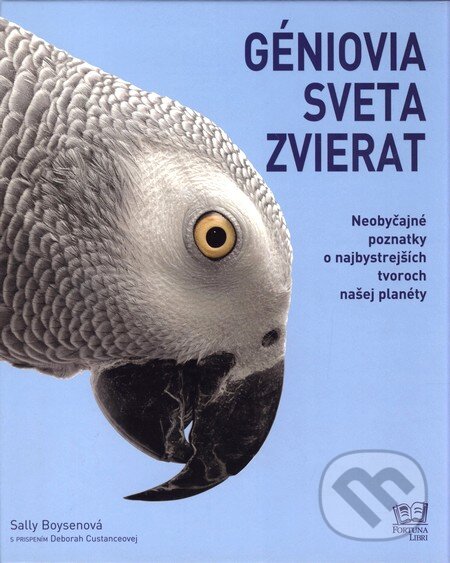 Kniha: Géniovia sveta zvierat (Sally Boysen). Fortuna Libri, 2009 Kniha: Géniovia sveta zvierat (Sally Boysen). Fortuna Libri, 2009