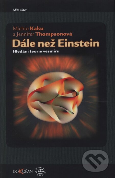 Kniha: Dále než Einstein (Jennifer Thompsonová a Michio Kaku). Dokořán, 2009 Kniha: Dále než Einstein (Jennifer Thompsonová a Michio Kaku). Dokořán, 2009