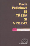 Kniha: Je třeba si vybrat (Pavla Pečinková). Revolver Revue, 2007 Kniha: Je třeba si vybrat (Pavla Pečinková). Revolver Revue, 2007
