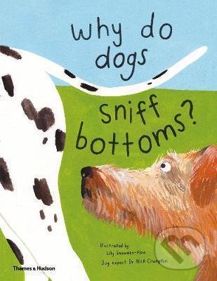 Kniha: Why do dogs sniff bottoms? (Thames & Hudson). Thames & Hudson, 2020 Kniha: Why do dogs sniff bottoms? (Thames & Hudson). Thames & Hudson, 2020