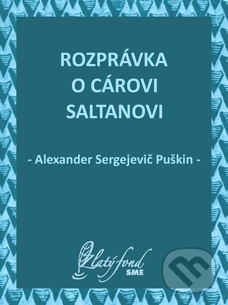 Rozprávka o cárovi Saltanovi - Alexander Sergejevič Puškin, Petit Press