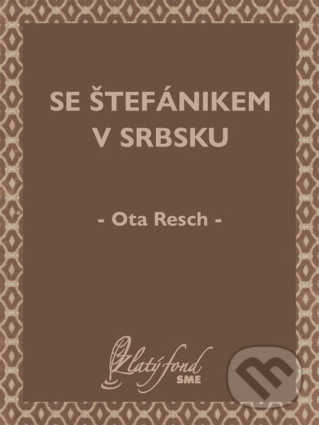 E-kniha: Se Štefánikem v Srbsku (Ota Resch). Petit Press E-kniha: Se Štefánikem v Srbsku (Ota Resch). Petit Press
