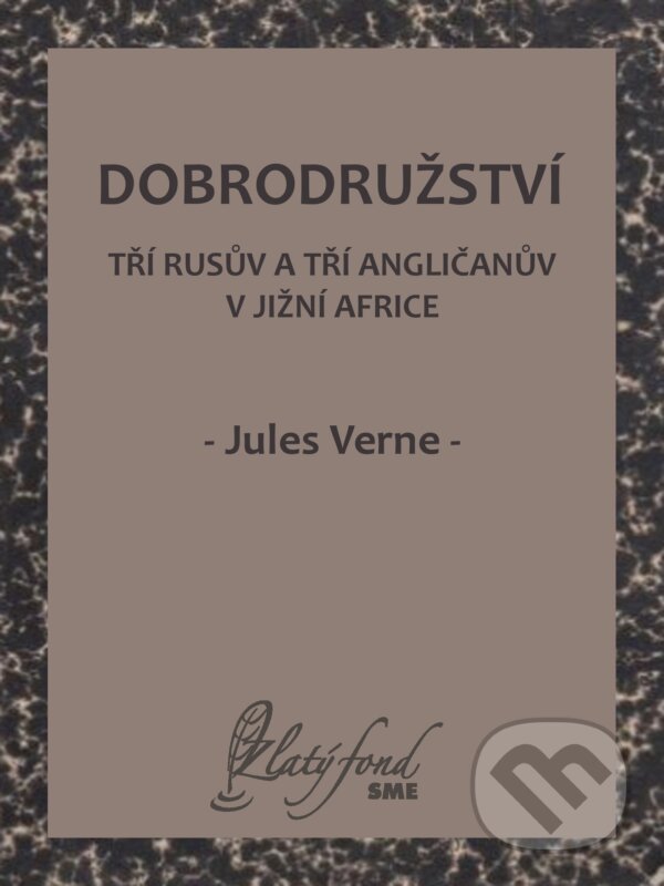 Dobrodružství tří Rusův a tří Angličanův v jižní Africe - Jules Verne, Petit Press