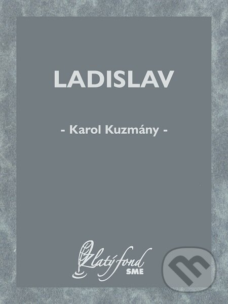 E-kniha: Ladislav (Karol Kuzmány). Petit Press E-kniha: Ladislav (Karol Kuzmány). Petit Press