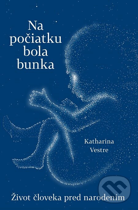 E-kniha: Na počiatku bola bunka (Katharina Vestre). Slovart, 2020 E-kniha: Na počiatku bola bunka (Katharina Vestre). Slovart, 2020