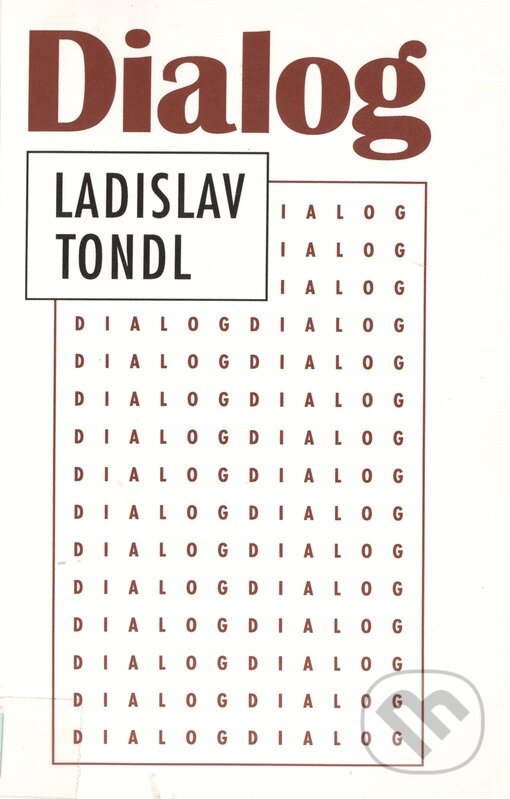 Kniha: Dialog (Ladislav Tondl). Filosofia, 1999 Kniha: Dialog (Ladislav Tondl). Filosofia, 1999