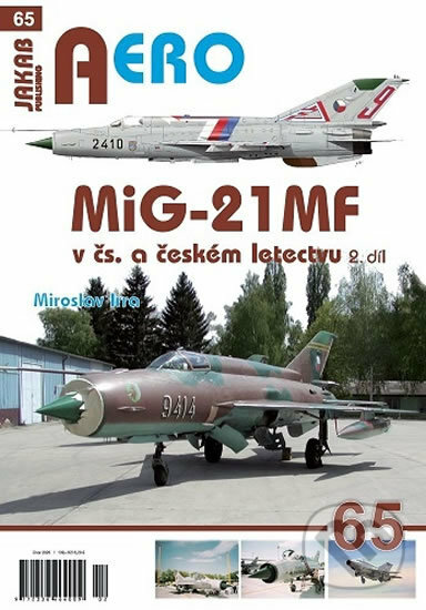 Kniha: MiG-21MF v čs. a českém letectvu 2.díl (Miroslav Irra). Jakab, 2020 Kniha: MiG-21MF v čs. a českém letectvu 2.díl (Miroslav Irra). Jakab, 2020