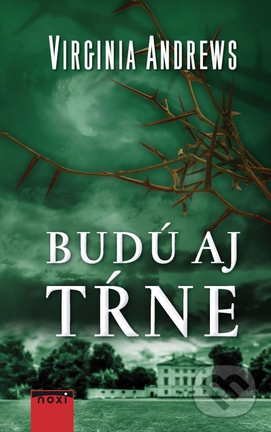 Kniha: Budú aj tŕne (Virginia C. Andrews). NOXI, 2020 Kniha: Budú aj tŕne (Virginia C. Andrews). NOXI, 2020