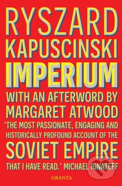 Kniha: Imperium (Ryszard Kapuściński). Granta Books, 2019 Kniha: Imperium (Ryszard Kapuściński). Granta Books, 2019