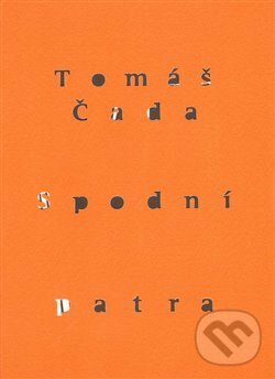 Kniha: Spodní patra (Tomáš Čada). Perplex, 2014 Kniha: Spodní patra (Tomáš Čada). Perplex, 2014