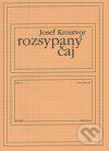 Kniha: Rozsypaný čaj (Josef Kroutvor). Knihovna Jana Drdy, 2005 Kniha: Rozsypaný čaj (Josef Kroutvor). Knihovna Jana Drdy, 2005