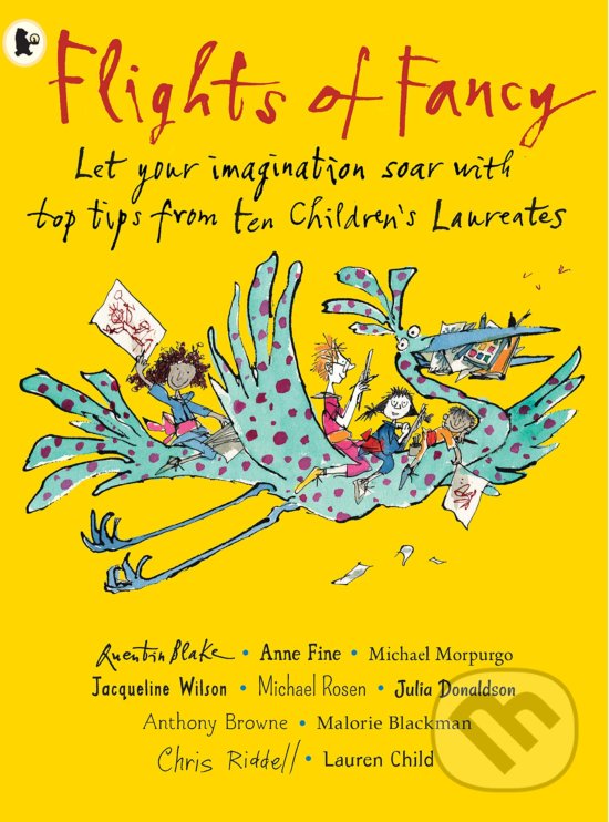Kniha: Flights of Fancy (Quentin Blake, Anne Fine, Michael Morpurgo, Jacqueline Wilson, Michael Rosen, Anthony Browne, Julia Donaldson, Malorie Blackman, Chris Riddell a Lauren Child). Walker books, 2020 Kniha: Flights of Fancy (Quentin Blake, Anne Fine, Michael Morpurgo, Jacqueline Wilson, Michael Rosen, Anthony Browne, Julia Donaldson, Malorie Blackman, Chris Riddell a Lauren Child). Walker books, 2020