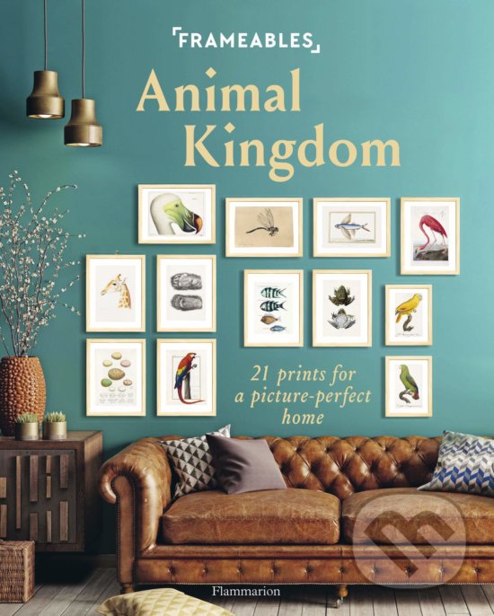 Frameables: Animal Kingdom (Cindy Lermite). Flammarion, 2020 Frameables: Animal Kingdom (Cindy Lermite). Flammarion, 2020
