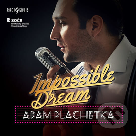 Hudobné CD: Adam Plachetka: Impossible Dream (Radioservis). Radioservis, 2017 Hudobné CD: Adam Plachetka: Impossible Dream (Radioservis). Radioservis, 2017