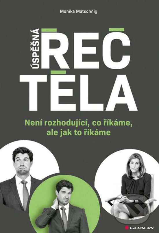 Kniha: Úspěšná řeč těla (Monika Matschnigová). Grada, 2020 Kniha: Úspěšná řeč těla (Monika Matschnigová). Grada, 2020