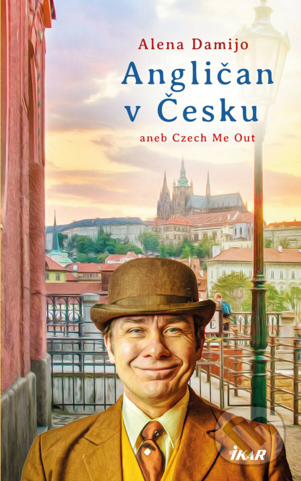 E-kniha: Angličan v Česku aneb Czech Me Out (Alena Damijo). Ikar CZ, 2019 E-kniha: Angličan v Česku aneb Czech Me Out (Alena Damijo). Ikar CZ, 2019