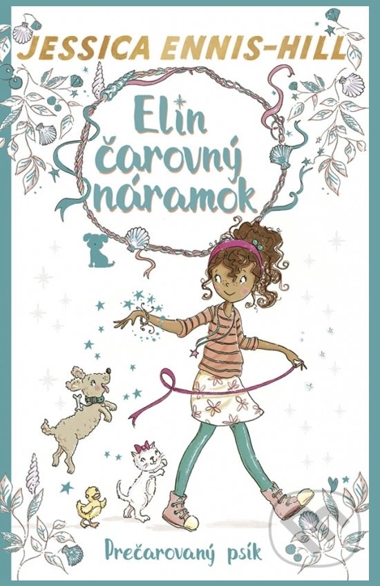 Kniha: Elin čarovný náramok 2: Prečarovaný psík (Jessica Ennis-Hill). Stonožka, 2020 Kniha: Elin čarovný náramok 2: Prečarovaný psík (Jessica Ennis-Hill). Stonožka, 2020