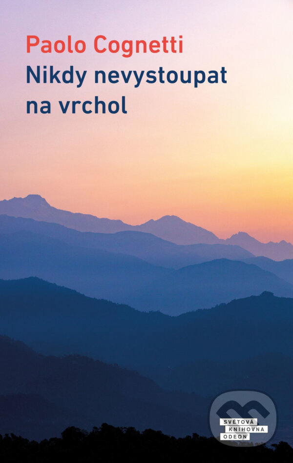 E-kniha: Nikdy nevystoupat na vrchol (Paolo Cognetti). Odeon, 2019 E-kniha: Nikdy nevystoupat na vrchol (Paolo Cognetti). Odeon, 2019