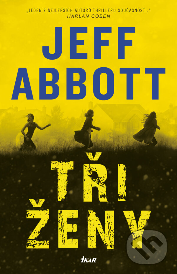 E-kniha: Tři ženy (Jeff Abbott). Ikar CZ, 2019 E-kniha: Tři ženy (Jeff Abbott). Ikar CZ, 2019