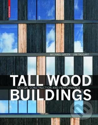 Kniha: Tall Wood Buildings (Jim Taggart a Michael Green). Birkhäuser Actar, 2017 Kniha: Tall Wood Buildings (Jim Taggart a Michael Green). Birkhäuser Actar, 2017
