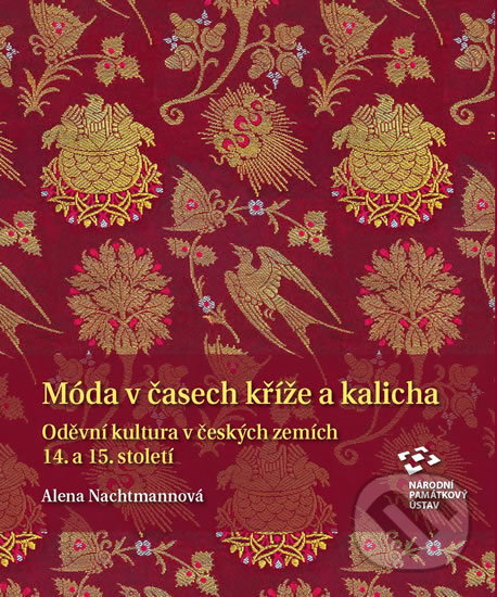 Kniha: Móda v časech kříže a kalicha (Alena Nachtmannová). Národní památkový ústav, 2020 Kniha: Móda v časech kříže a kalicha (Alena Nachtmannová). Národní památkový ústav, 2020