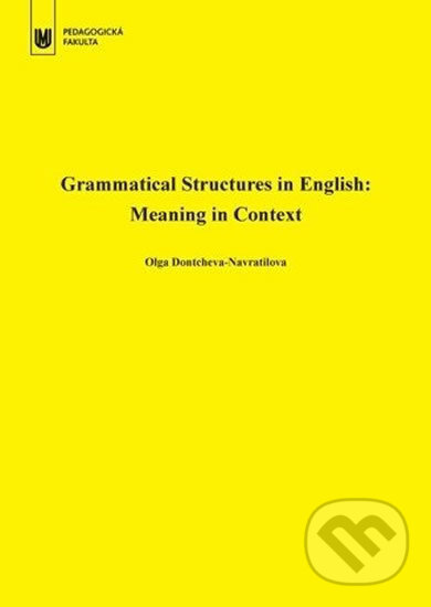 Kniha: Grammatical Structures in English: Meaning in Context (Olga Dontcheva-Navratilova). Muni Press, 2018 Kniha: Grammatical Structures in English: Meaning in Context (Olga Dontcheva-Navratilova). Muni Press, 2018