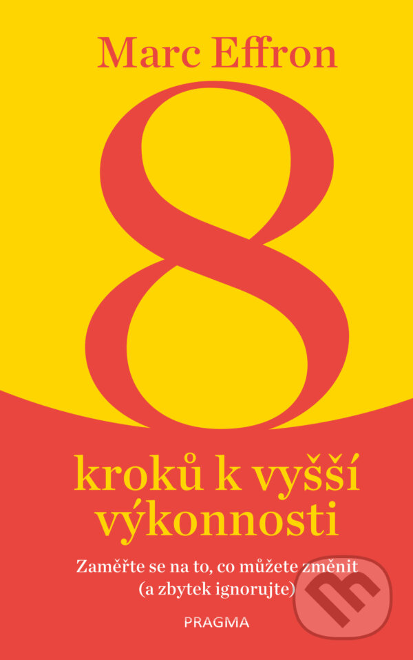 E-kniha: 8 kroků k vyšší výkonnosti (Marc Effron). Pragma, 2019 E-kniha: 8 kroků k vyšší výkonnosti (Marc Effron). Pragma, 2019