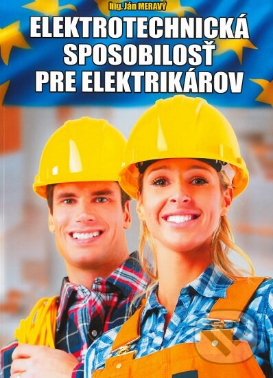 Kniha: Elektrotechnická spôsobilosť pre elektrikárov (Jan Meravý). Ing. Ján Meravý - Lightning, 2020 Kniha: Elektrotechnická spôsobilosť pre elektrikárov (Jan Meravý). Ing. Ján Meravý - Lightning, 2020