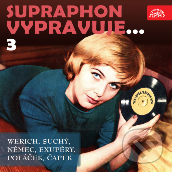 Audiokniha: Supraphon vypravuje...3 (Antoine de Saint-Exupéry, František Němec, Jan Werich, Jiří Suchý, Karel Čapek, Karel Poláček a Různí). Supraphon, 2020 Audiokniha: Supraphon vypravuje...3 (Antoine de Saint-Exupéry, František Němec, Jan Werich, Jiří Suchý, Karel Čapek, Karel Poláček a Různí). Supraphon, 2020
