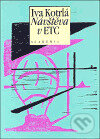Kniha: Návštěva v ETC : třiatřicet povídek (Iva Kotrlá). Academia, 1999 Kniha: Návštěva v ETC : třiatřicet povídek (Iva Kotrlá). Academia, 1999