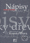 Kniha: Nápisy – Kousky dřeva (Miroslav Červenka). Pistorius & Olšanská, 2007 Kniha: Nápisy – Kousky dřeva (Miroslav Červenka). Pistorius & Olšanská, 2007