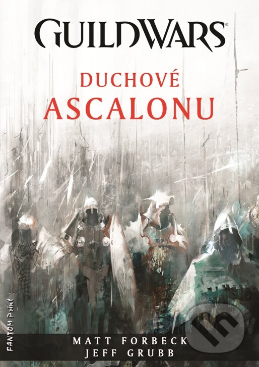 E-kniha: Guild Wars: Duchové Ascalonu (Jeff Grubb a Matt Forbeck). FANTOM Print, 2012 E-kniha: Guild Wars: Duchové Ascalonu (Jeff Grubb a Matt Forbeck). FANTOM Print, 2012